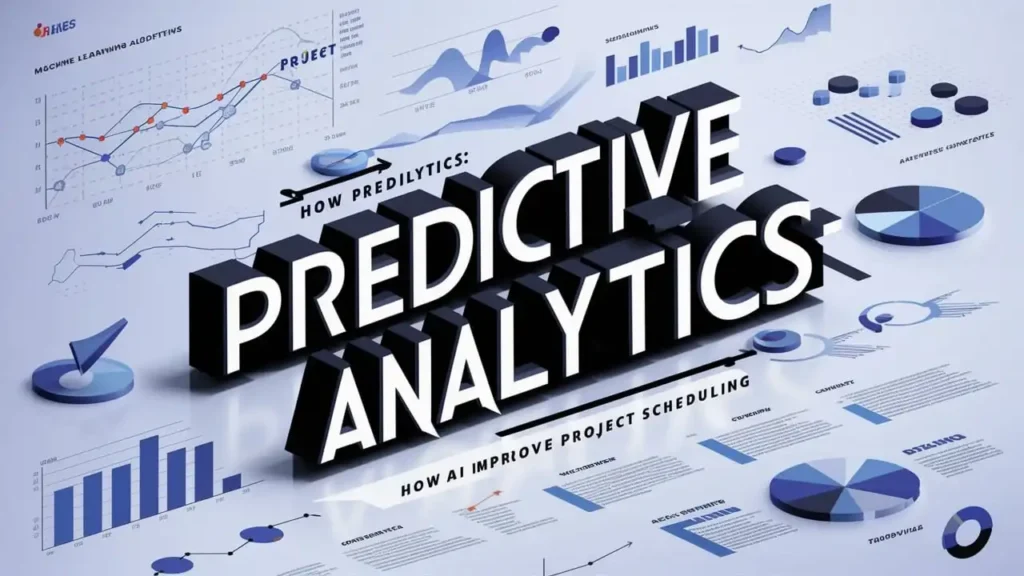 Predictive Analytics: How AI Improves Project Scheduling