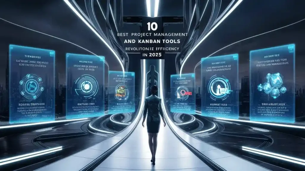 10 Best Project Management and Kanban Tools to Skyrocket Efficiency in 2025