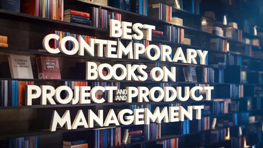 Best Contemporary Books on Project and Product Management